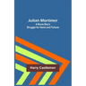 Julian Mortimer: A Brave Boy's Struggle for Home and Fortune