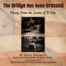 The Bridge Has Been Crossed: Passing Down the Lessons of D-Day