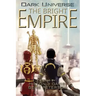 Dark Universe: The Bright Empire