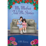 My Mother Told Me Stories