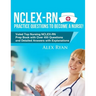 NCLEX-RN Practice Questions NCLEX-RN Practice Questions to become a Nurse!: Voted Top Nursing NCLEX-RN Prep Book with Over 400 Questions and Detailed
