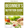 Nutrition: Beginners' Nutrition guide to Enhance Sport Performance, Healthy Lifestyle, and Weight Loss