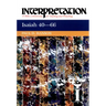Isaiah 40-66: Interpretation: A Bible Commentary for Teaching and Preaching