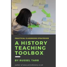 A History Teaching Toolbox: Practical classroom strategies