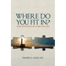 Where Do You Fit In?: Define Your Essential Gifts and Make Some Noise