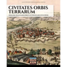 Civitates orbis terrarum: From the renaissance prints of Braun and Hogenberg