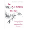 In Common Things: Commerce, Culture, and Ecology in British Romantic Literature