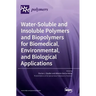 Water-Soluble and Insoluble Polymers and Biopolymers for Biomedical, Environmental, and Biological Applications