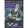 Thinking for Clinicians: Philosophical Resources for Contemporary Psychoanalysis and the Humanistic Psychotherapies