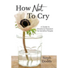How Not To Cry