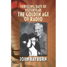 Thrilling Days of Yesteryear: The Golden Age of Radio