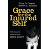 Grace for the Injured Self: The Healing Approach of Heinz Kohut