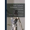 The Chinese Supreme Court Decisions: First Instalment Translation Relating to General Principles of Civil Law and Commercial Law