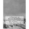 A History of Butte Montana: The World's Greatest Mining Camp