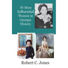 30 Most Influential Women in Georgia History