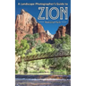 A Landscape Photographer's Guide to Zion National Park