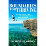 Boundaries for Thriving: Living a Full Life by Setting Godly Boundaries