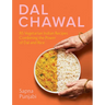 Dal Chawal: 85 Vegetarian Indian Recipes Combining the Power of Dal and Rice