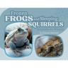Frozen Frogs and Sleeping Squirrels: Animals in Winter