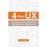 4 Hour UX: An End-to-End Framework for Designing User Experiences