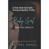 Baby Girl: A New Adult Dark Bully Romance Mystery Thriller