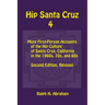 Hip Santa Cruz 4: First-person Accounts of the Hip Culture of Santa Cruz in the 1960s, 1970s, and 1980s