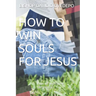 How to Win Souls for Jesus: How to overcome temptation