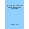 A Will to Survive: A Woman's Journey Through Chronic Fatigue