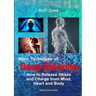 More Techniques of Deep Clearing: How to Release Stress and Charge from Mind, Heart and Body
