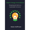 Clean Energy Innovations: Pioneering the Path to a Sustainable Tomorrow