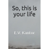 So, this is your life