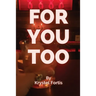 For You, Too