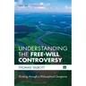 Understanding the Free-Will Controversy: Thinking Through a Philosophical Quagmire