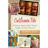 California Tiki: A History of Polynesian Idols, Pineapple Cocktails and Coconut Palm Trees