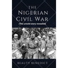 The Nigerian Civil War: The untold story revealed (1967-1970). A detailed History