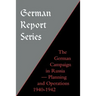 German Report Series: German Campaign in Russia - Planning and Operations 1940-1942