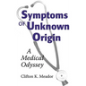 Symptoms of Unknown Origin: A Medical Odyssey