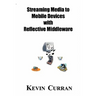 Streaming Media To Mobile Devices with Reflective Middleware: The Chameleon Framework