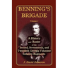 Benning's Brigade: Volume 2, a History and Roster of the Second, Seventeenth, and Twentieth Georgia Volunteer Infantry Regiments