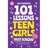 101 Lessons Teen Girls Must Know: Important Girl Advice to Thrive in a Peer Pressure World