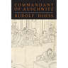 Commandant of Auschwitz: The Autobiography of Rudolf Hoess
