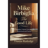 Mike Birbiglia: The Good Life - A Comedian's Honest Journey into Fatherhood and Family