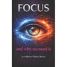 Focus: And Why We Need It