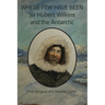 Where Few Have Been: Sir Hubert Wilkins and the Antarctic