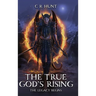 The True God's Rising: The Legacy Begins Book One