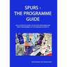 Spurs - The Programme Guide: An Illustrated Guide to the post-war home and away programmes of Tottenham Hotspur FC