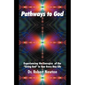 Pathways to God: Experiencing the Energies of the Living God in Your Everyday Life
