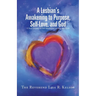 A Lesbian's Awakening to Purpose, Self-Love, and God: A Soul's Journey to Self-Awareness, Identity, and Truth