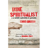 Indie Spiritualist: A No Bullshit Exploration of Spirituality