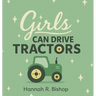 Girls Can Drive Tractors